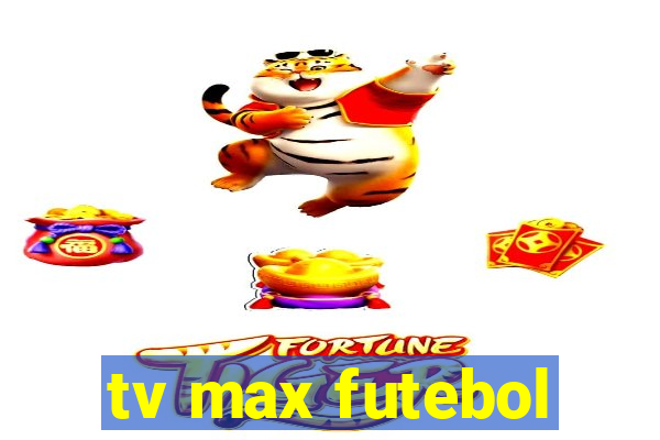 tv max futebol